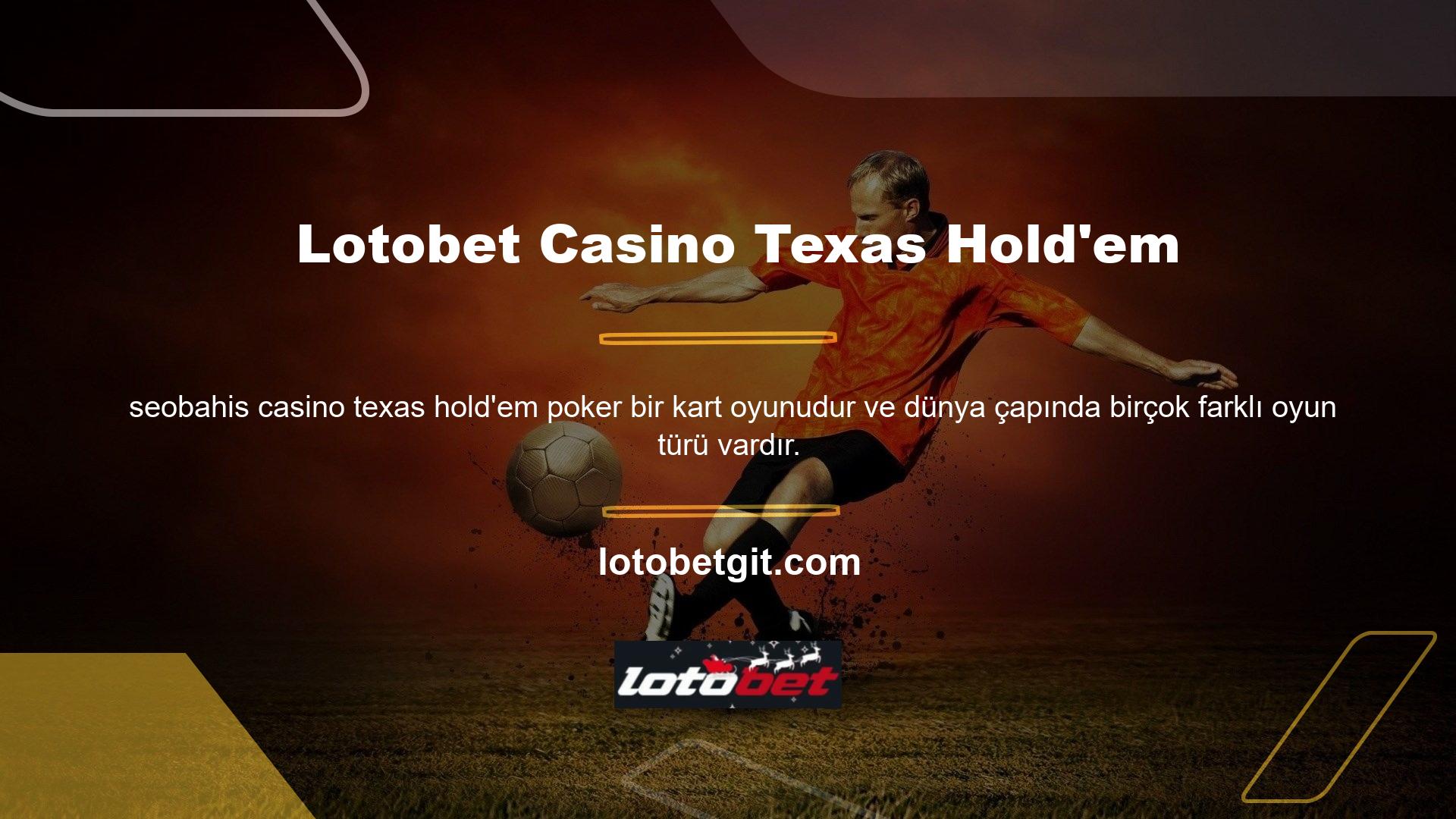 Canlı oyun sitelerinde ve sinema salonlarında en popüler poker türü Texas Hold'em Casino'dur
