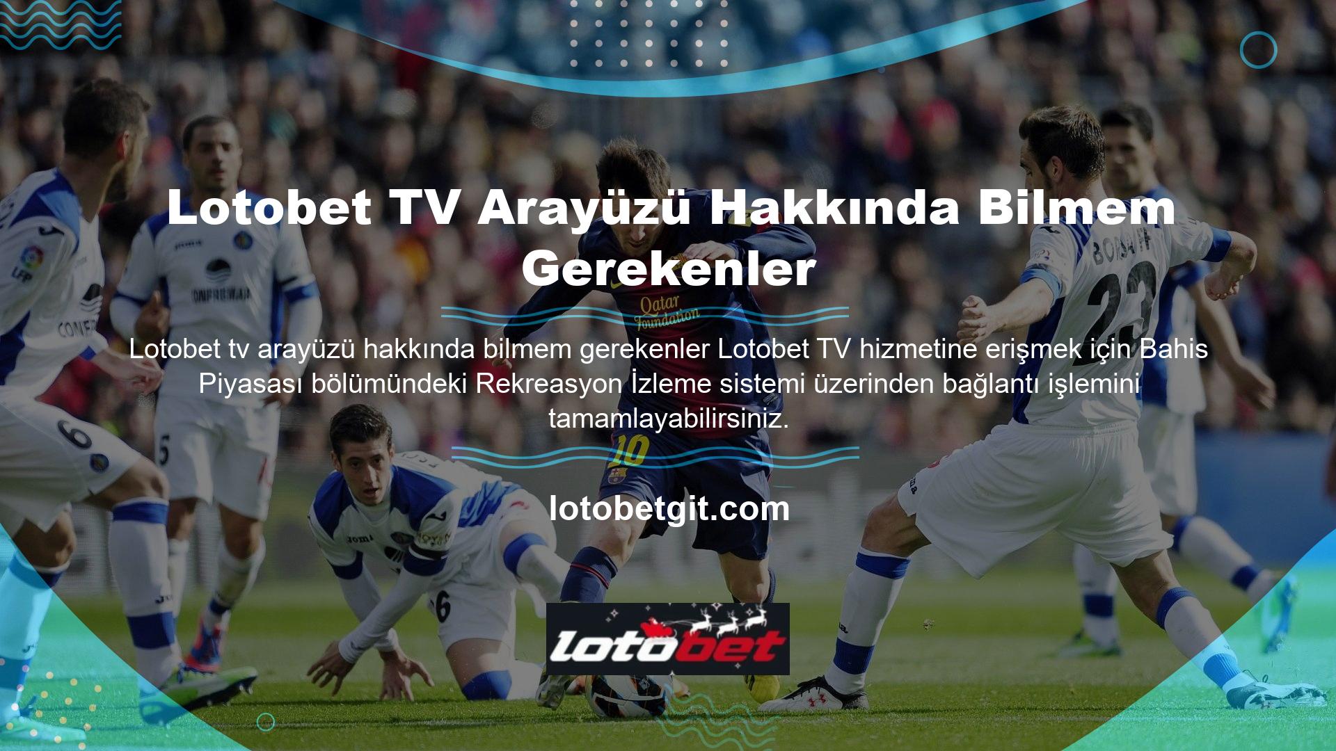 Ana sayfanın üst kısmındaki Lotobet TV sistemi, sezonları ve takımları liste formatında görüntüler